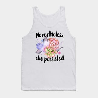 Nevertheless She Persisted Tank Top